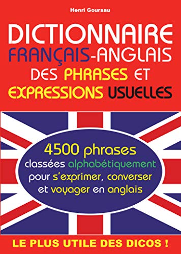 Dictionnaire franÃ§ais-anglais des phrases et expressions usuelles - French - English dictionary of common phrases and expressions (French Edition) (9782904105289) by Henri Goursau