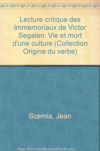 Stock image for Lecture critique des Immemoriaux de Victor Segalen: Vie et mort dune culture (Collection Origine du verbe) (French Edition) for sale by mountain