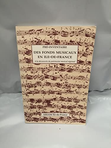 Beispielbild fr Pr-inventaire des fonds musicaux en Ile-de-france. A la dcouverte du patrimoine musical rgional zum Verkauf von Ammareal