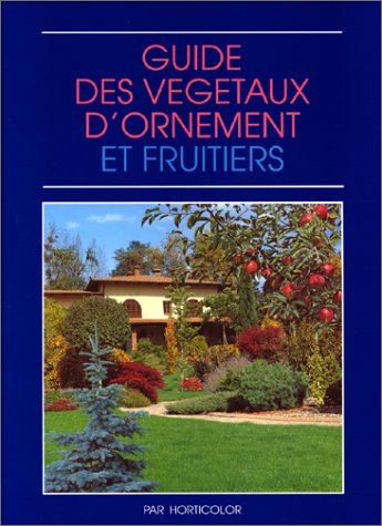 Beispielbild fr Guide des vgtaux d'ornement et fruitiers zum Verkauf von Culture Bis