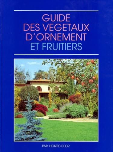 9782904176074: Guide des vgtaux d'ornement et fruitiers