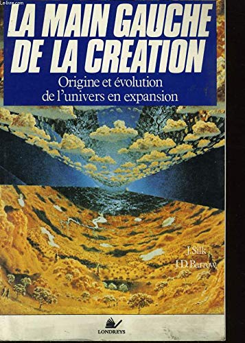 Stock image for La main gauche de la cration : Origine et volution de l'univers en expansion. for sale by AUSONE