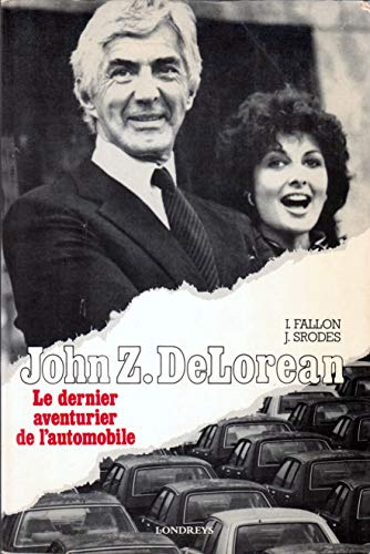 9782904184147: John Z. Delorean. Le Dernier Aventurier de L'Automobile