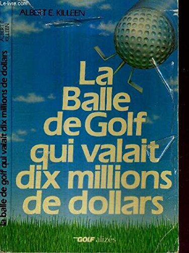 Stock image for La balle de golf qui valait dix millions de dollars for sale by Robinson Street Books, IOBA