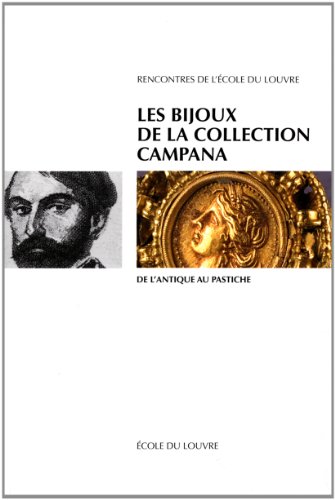 Stock image for Les bijoux de la collection Campana: De l'antique au pastiche (Rencontres de l'Ecole du Louvre) for sale by Librairie l'Aspidistra