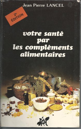 Stock image for Votre sante par les complements alimentaires for sale by Ammareal