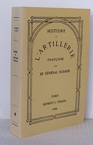 Imagen de archivo de Histoire de l'artillerie franaise a la venta por LE PIANO-LIVRE