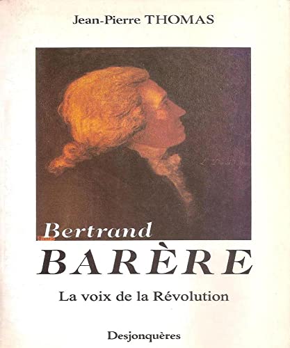 Beispielbild fr Bertrand Barre : La voix de la Rvolution zum Verkauf von medimops