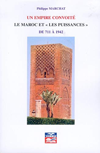9782904255700: Un empire convoit: Le Maroc et "les puissances" de 711  1942