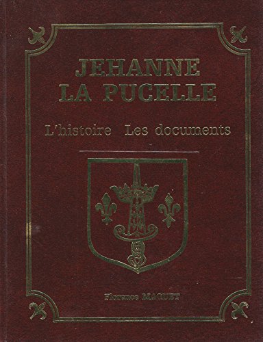 Imagen de archivo de Jehanne la Pucelle : l'histoire; les documents. a la venta por Wissenschaftliches Antiquariat Kln Dr. Sebastian Peters UG