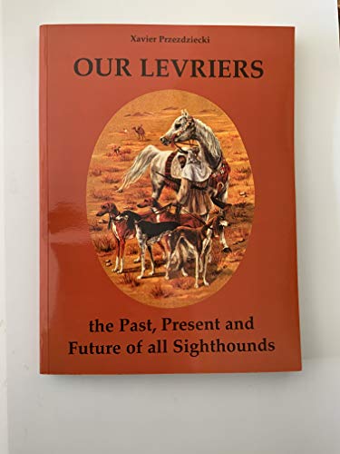 9782904304170: Our levriers - the past, present and future of all sighthounds