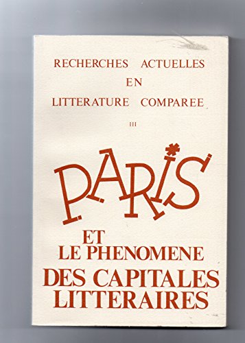 Stock image for Paris et le phnomne des capitales littraires, carrefour ou dialogue des cultures : actes du premier Congrs international du CRLC, 22-26 mai 1984, volume 3 for sale by Papier Mouvant