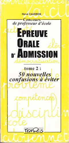 Beispielbild fr CONCOURS DE PROFESSEUR D'ECOLE EPREUVE ORALE D'ADMISSION. Tome 2, 50 nouvelles confusions  viter zum Verkauf von Ammareal