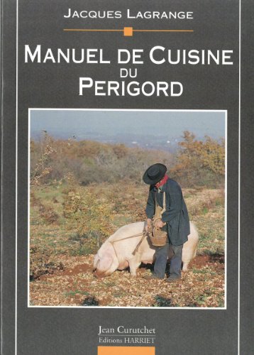 9782904348419: Manuel De Cuisine Du Perigord
