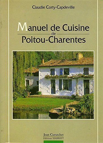Beispielbild fr MANUEL DE CUISINE/POITOU CHARENTES zum Verkauf von LiLi - La Libert des Livres