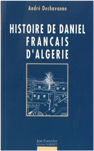 9782904348624: Histoire de Daniel Franais d'Algrie