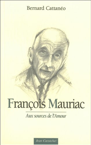 Imagen de archivo de Francois Mauriac: Aux sources de l'amour (French Edition) a la venta por BURISBOOKS