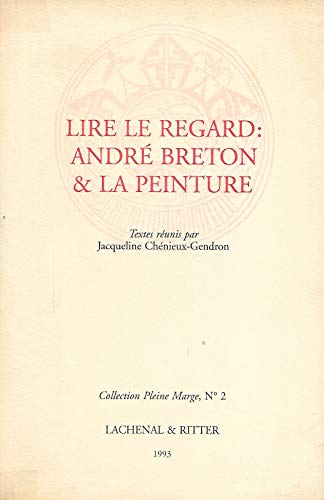 Beispielbild fr Lire le regard: Andre? Breton & la peinture (Collection Pleine marge) (French Edition) zum Verkauf von A Cappella Books, Inc.