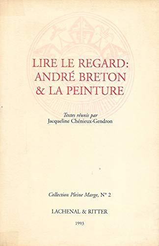 Stock image for Lire le regard: Andre? Breton & la peinture (Collection Pleine marge) (French Edition) for sale by A Cappella Books, Inc.