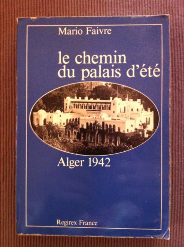 Stock image for Le Chemin du Palais d't : Alger, 1942 for sale by Ammareal