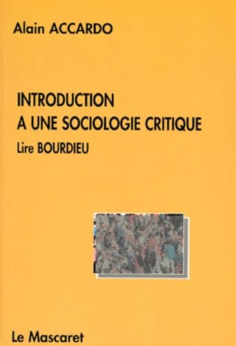 Stock image for INTRODUCTION A UNE SOCIOLOGIE CRITIQUE. : Lire Bourdieu for sale by Ammareal