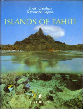 Islands of Tahiti. Photography Erwin Christian, text by Raymond Bagnis. Translated from French