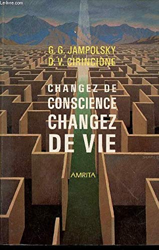 Imagen de archivo de Changez De Conscience, Changez De Vie : La Gurison De Nos Attitudes Mentales a la venta por RECYCLIVRE