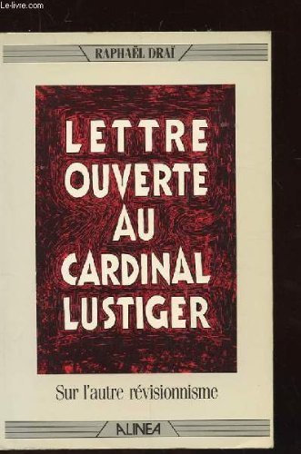 Imagen de archivo de Lettre ouverte au cardinal Lustiger, sur l'autre rvisionnisme. a la venta por AUSONE