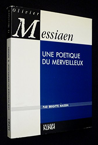 Beispielbild fr Olivier Messiaen : Une Potique Du Merveilleux zum Verkauf von RECYCLIVRE