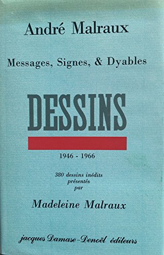 Stock image for Andr Malraux: Messages, Signes & Dyables : 380 Dessins indits, 1946-1966 prsents par Madeline Malraux for sale by Paisleyhaze Books