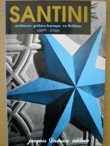 Imagen de archivo de Santini, architecte gothico-baroque en Boheme, 1677-1723 (French Edition) a la venta por austin books and more