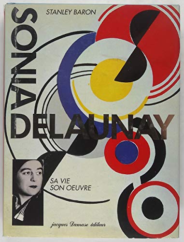 Sonia Delaunay: Sa vie, son oeuvre 1885-1979 (9782904632525) by Baron, Stanley