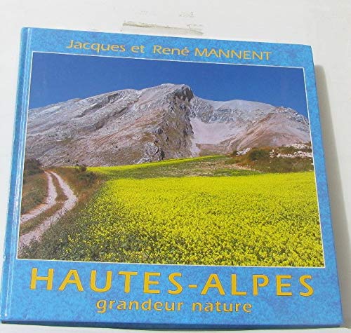 9782904636059: Hautes-Alpes Grandeur Nature