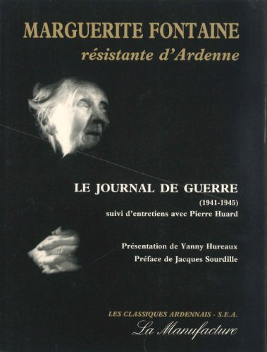 9782904638107: Le journal de guerre (1941-1945): Suivi dentretiens avec Pierre Huard ; prsentation de Yanny Hureaux (Les classiques ardennais)