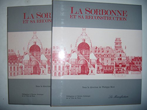 La Sorbonne et sa Reconstruction. Sous la direction de Ph.Rivé avec la collaboration de Laurent M...