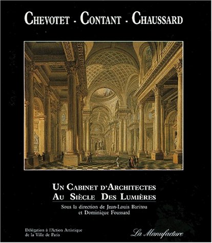 Chevotet, Contant, Chaussard: Un cabinet d'architectes au Siècle des lumières (L'Œil et la main...