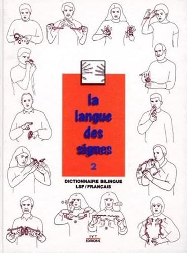 9782904641183: La langue des signes - Tome 2 - Dictionnaire bilingue LSF / Franais - 2e dition