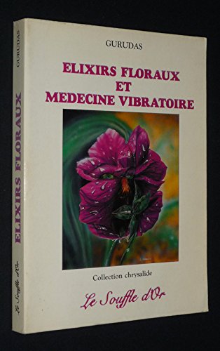 Beispielbild fr Elixirs Floraux Et Mdecine Vibratoire zum Verkauf von RECYCLIVRE