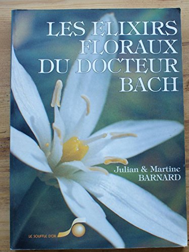 Stock image for Les Elixirs floraux du docteur Bach : Guide pratique de prparation et d'utilisation for sale by medimops