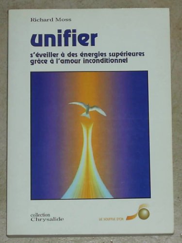 Beispielbild fr Unifier : s'veiller  des nergies suprieures grce  l'amour inconditionnel zum Verkauf von Ammareal