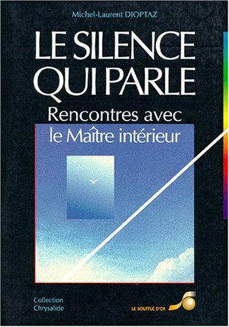 Stock image for Le Silence Qui Parle : Rencontres Avec Le Matre Intrieur for sale by RECYCLIVRE