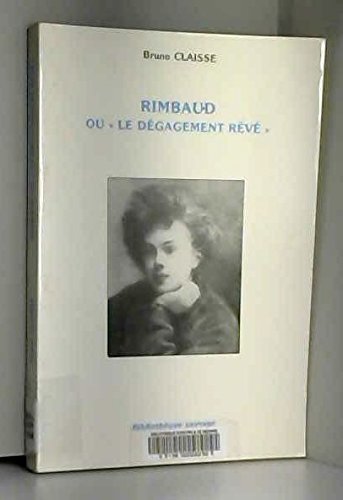 9782904704048: Rimbaud ou "le dgagement rv": Essai sur l'idologie des Illuminations