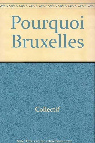 Beispielbild fr Pourquoi Bruxelles: [exposition, Paris, chapelle de la Sorbonne, 24 octobre-4 dcembre 1994 zum Verkauf von Ammareal