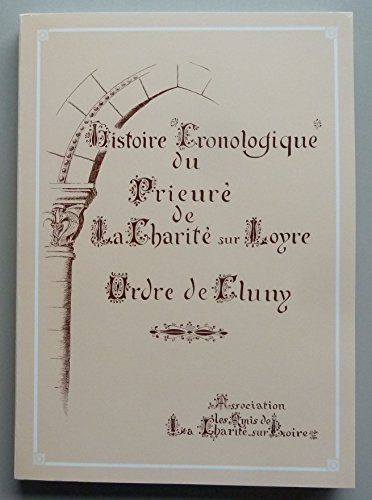 Stock image for Histoire cronologique du Prieur de la Charit sur Loyre Ordre de Cluny for sale by Theologia Books