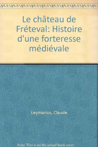 Imagen de archivo de Freteval: histoire d'une forteresse medievale a la venta por medimops