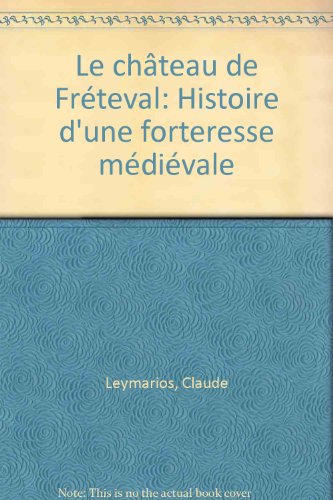 9782904736230: Freteval: histoire d'une forteresse medievale