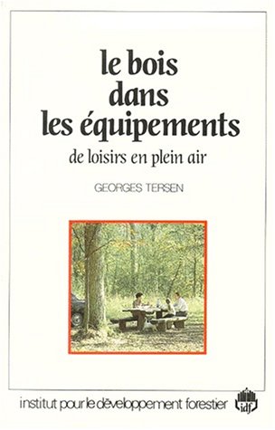 Beispielbild fr LE BOIS DANS LES EQUIPEMENTS DE LOISIRS EN PLEIN AIR zum Verkauf von Librairie rpgraphic