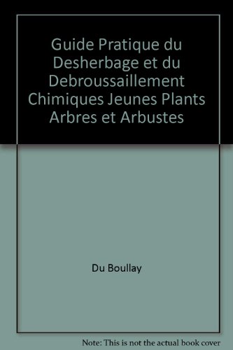 Beispielbild fr Guide pratique du dsherbage et du dbroussaillement chimiques - jeunes plants, arbres, arbustes zum Verkauf von Ammareal