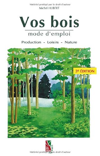 Beispielbild fr Vos bois mode d'emploi production : Production - Loisirs - Nature zum Verkauf von medimops