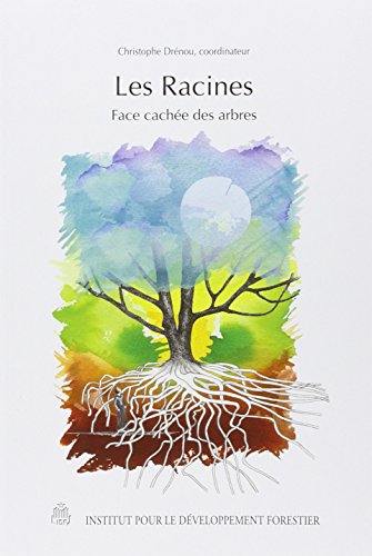 Beispielbild fr Les Racines : Face cache des arbres zum Verkauf von Revaluation Books